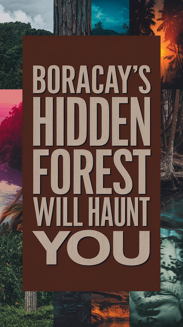Big text overlay saying: Boracay’s Hidden Forest Will Haunt You. It's designed to immediately grab attention with its thick, distinctive lettering set prominently in a big dark colored box, utilizing a simple yet striking bold white color for the text. Surrounding this eye-catching typography is a collage of vibrant images.