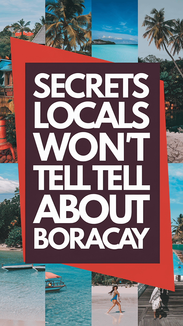 Big text overlay saying: Secrets Locals Won’t Tell About Boracay. It's designed to immediately grab attention with its thick, distinctive lettering set prominently in a big dark colored box, utilizing a simple yet striking bold white color for the text. Surrounding this eye-catching typography, a collage of vibrant images.