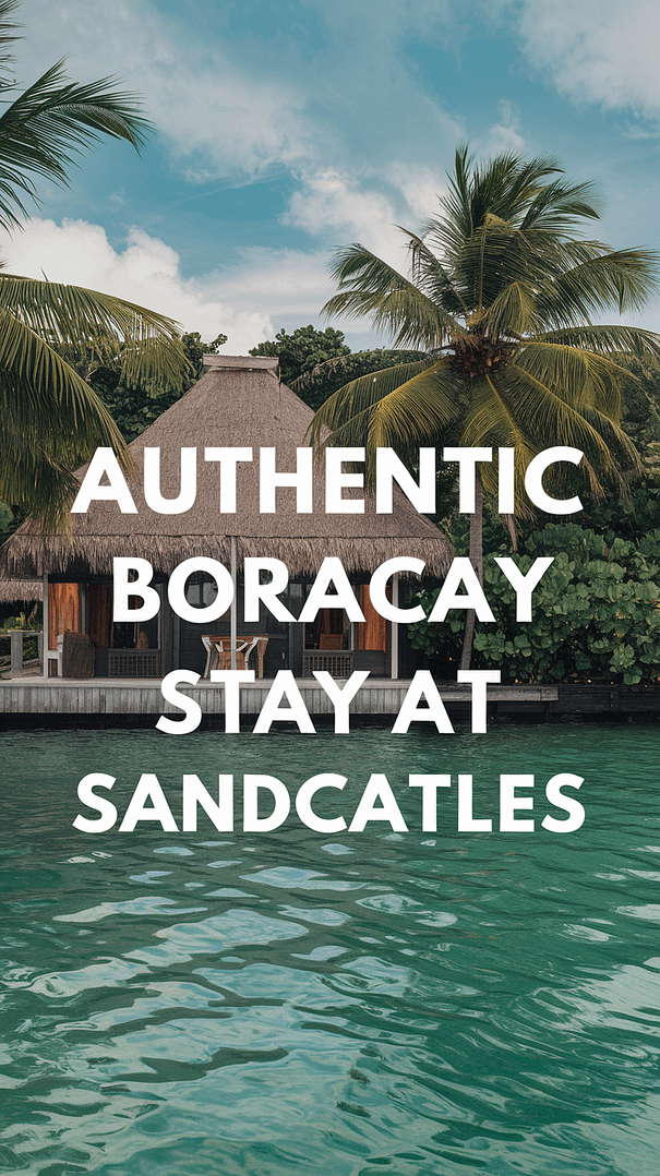 Authentic Boracay stay at Sandcastles displayed in large, bold text over a realistic beach scene, capturing the tropical atmosphere of a seaside resort.